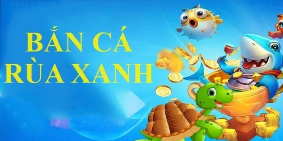 Hướng dẫn tham gia game Bắn cá rùa xanh tại Xoso333 chi tiết