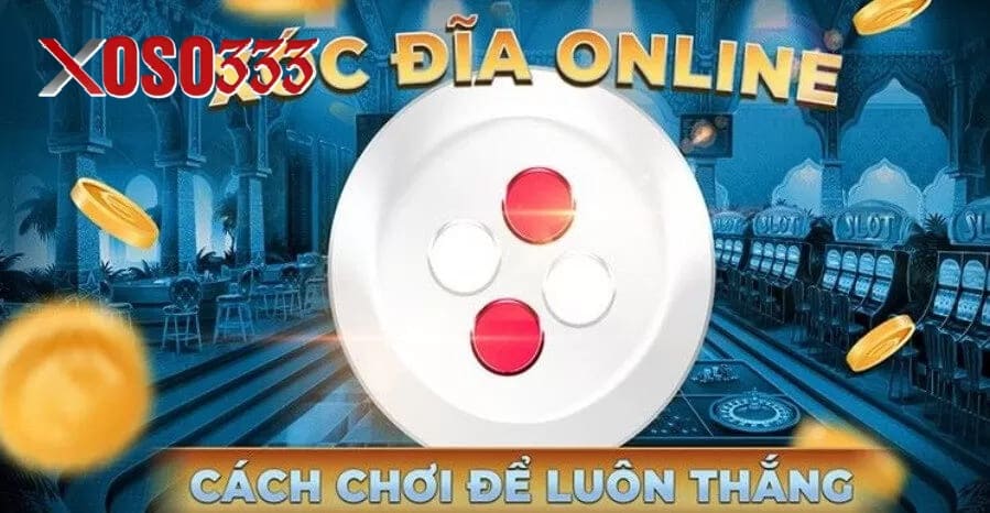 Chơi xóc đĩa tại Xoso333 còn gì bằng
